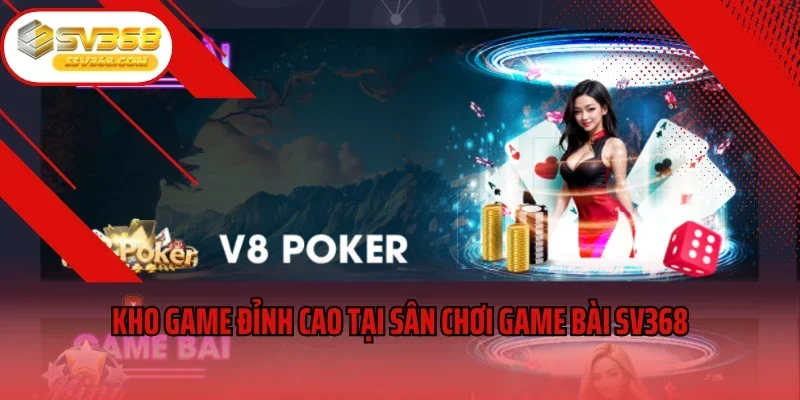 Kho game đỉnh cao tại sân chơi game bài SV368