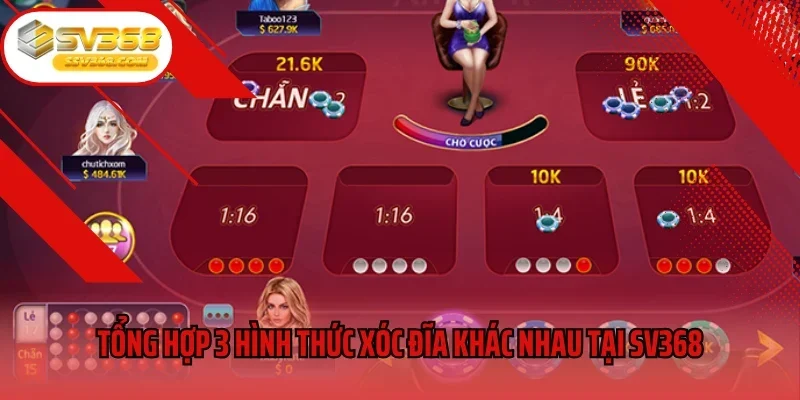 Tổng hợp 3 hình thức xóc đĩa khác nhau tại SV368